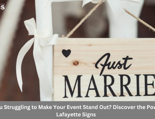 Are You Struggling to Make Your Event Stand Out? Discover the Power of Lafayette Signs